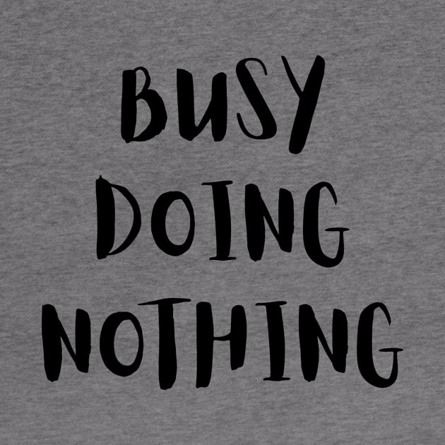 Busy Doing Nothing by LaurelBDesigns